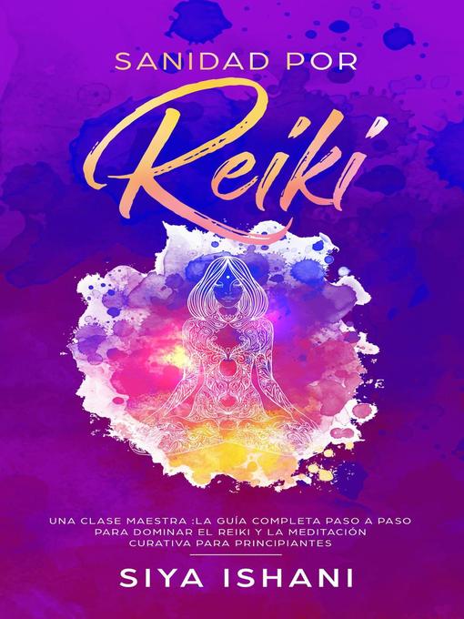 Title details for Sanidad por Reiki--Una clase maestra by Siya Ishani - Available